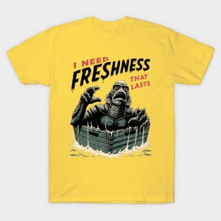 I Need Freshness That Lasts (2) T-Shirt